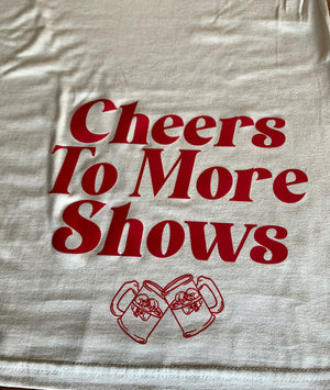 Cheers to More Shows Tan Tee